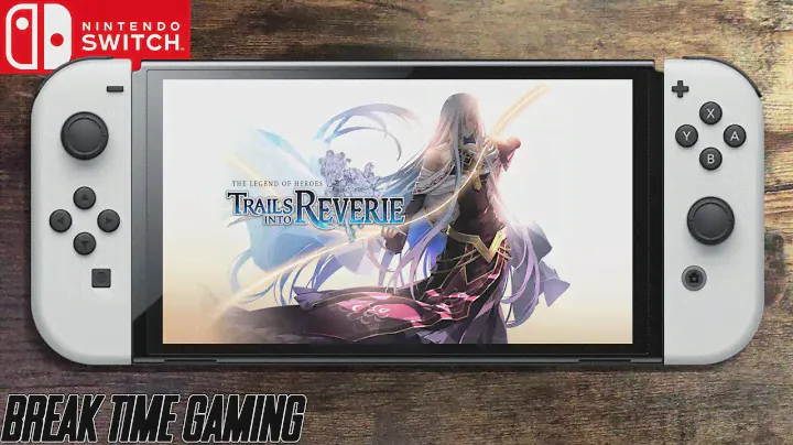 The Legend of Heroes: Trails into Reverie - Nintendo Switch OLED Gameplay